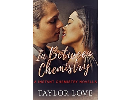 Livro In Between Chemistry De Taylor Love (inglês)