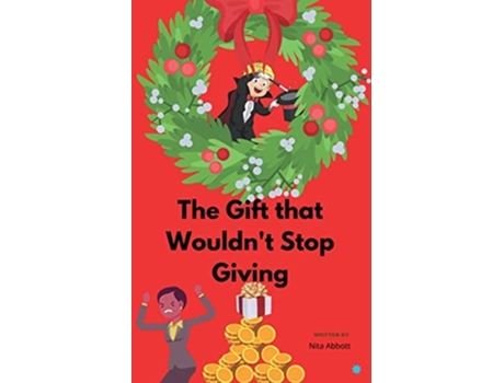 Livro The Gift That Wouldnt Stop Giving De Nita Abbott (inglês)