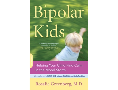 Livro Bipolar Kids: Helping Your Child Find Calm in the Mood Storm Rosalie Greenberg (Inglês)
