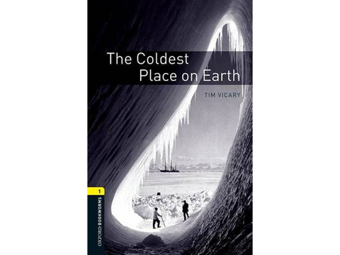 Livro Oxford Bookworms Library Level 1 The Coldest Place on Earth de Tim Vicary (Inglês)