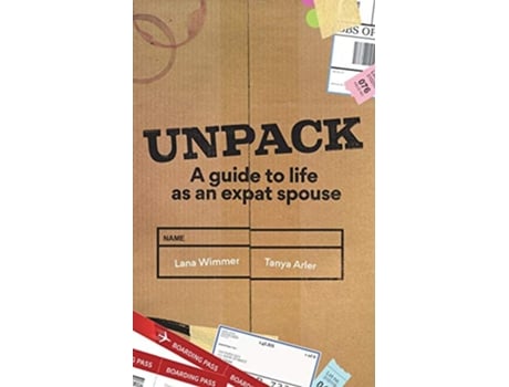 Livro Unpack A Guide to Life as an Expat Spouse de Lana Wimmer Tanya Arler (Inglês)