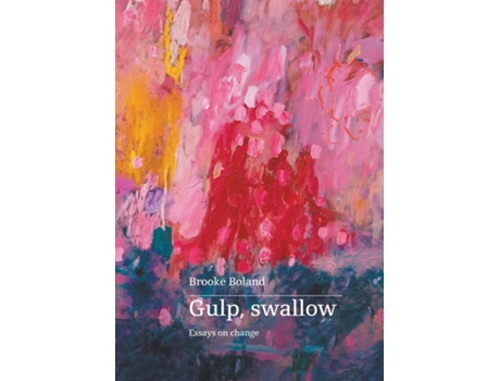Livro Gulp, swallow Essays on change de Brooke Boland (Inglês)