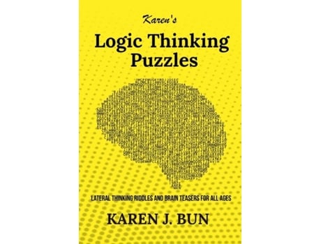 Livro Karens Logic Thinking Puzzles Lateral Thinking Riddles And Brain Teasers For All Ages De Karen J Bun (inglês)