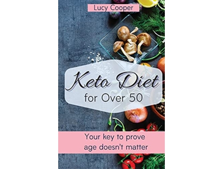 Livro Keto Diet for Over 50 Your key to prove age doesnt matter de Lucy Cooper (Inglês)