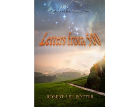 Livro Letters from 500: A Story of the Future Now Robert Lee Potter (Inglês)
