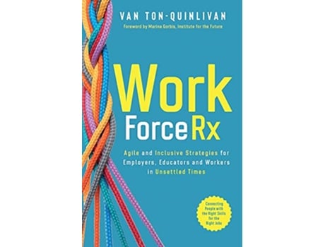Livro WorkforceRx Agile and Inclusive Strategies for Employers Educators and Workers in Unsettled Times de Van TonQuinlivan (Inglês)