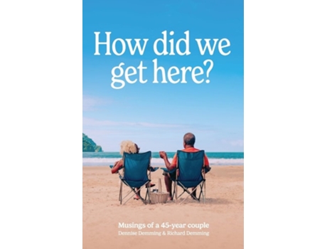 Livro How did we get here Musings of a 45 year couple de Richard P Demming e Dennise E Demming (Inglês)