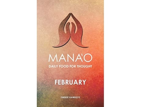 Livro MANAO February 2 Manao Monthly Journals with Daily Food for Thought de Timber Hawkeye (Inglês)