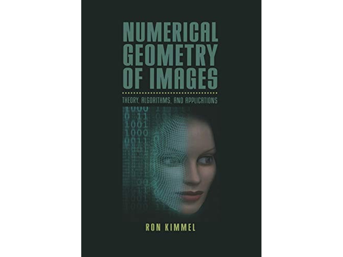 Livro Numerical Geometry of Images Theory Algorithms and Applications de Ron Kimmel (Inglês)