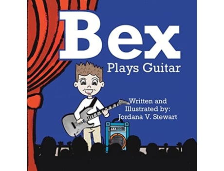 Livro Bex Plays Guitar de Jordana V Stewart (Inglês)