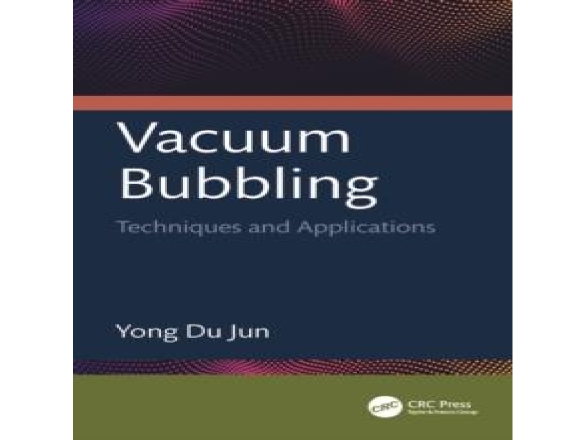 Livro Vacuum Bubbling Techniques and Applications de Yong Du Jun (Inglês)