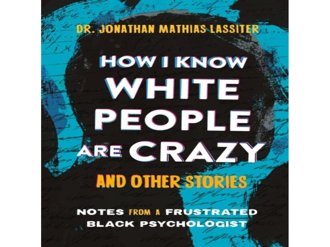 Livro How I Know White People are Crazy and Other Stories de Jonathan Lassiter (Inglês)