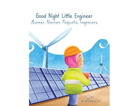 Livro Good Night Little Engineer, Buenas Noches Pequeña Ingeniera De Doctor Intergalactic E Jose Morey (inglês - Capa Dura)