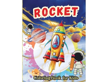 Livro Rocket Coloring Book for Kids 50 Fun and amazing coloring pages for kids 4- 8 with Astronauts, Planets, Spaceships de Tobba (Inglês)