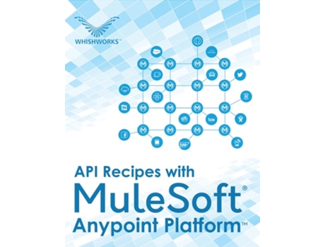 Livro Api Recipes With Mulesoft® Anypoint Platform De Whishworks Editorial Board (inglês)