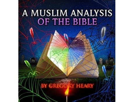 Livro A Muslim Analysis Of The Bible De Gregory Heary (inglês - Capa Dura)