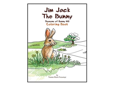 Livro Jim Jack The Bunny The Seasons Of Bunny Hill Coloring Book De Taama Marti Forasiepi (inglês)