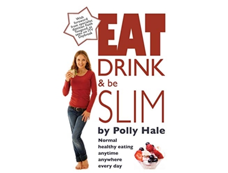 Livro Eat Drink and Be Slim Normal Healthy Eating Anytime Anywhere Every Day de Polly Hale (Inglês)