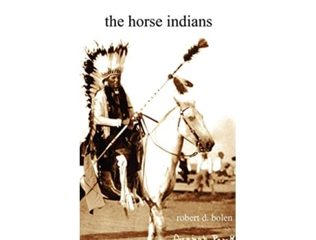 Livro The Horse Indians de Robert D Bolen (Inglês)