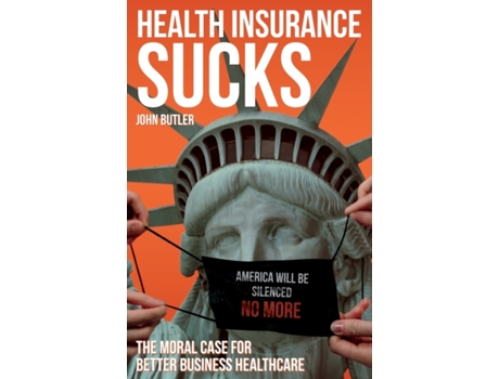 Livro Health Insurance Sucks - The Moral Case for Better Business Healthcare John Butler (Inglês)