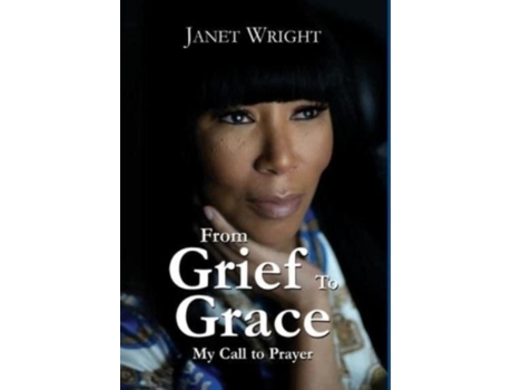 Livro From Grief To Grace My Call To Prayer De Janet Wright (inglês)