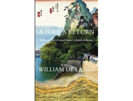 Livro A Fools Return Walking Japans Coastal Route In Search Of Beauty De William De Lange (inglês)