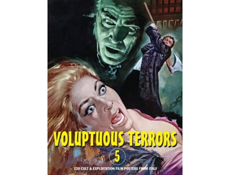 Livro VOLUPTUOUS TERRORS, VOLUME 5 120 Cult amp Exploitation Film Posters From Italy de GH Janus (Inglês)