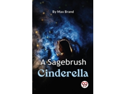 Livro A Sagebrush Cinderella de Max Brand (Inglês)
