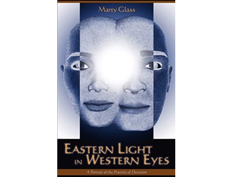 Livro Eastern Light in Western Eyes A Portrait of the Practice of Devotion de Marty Glass (Inglês)