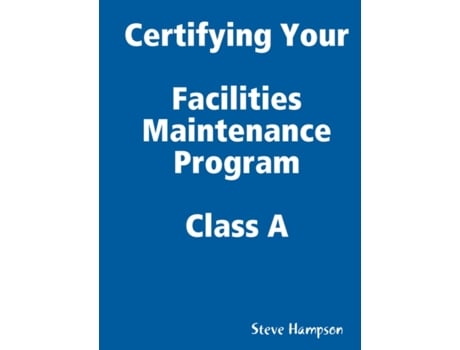Livro Certifying Your Maintenance First Class - Facilities Steve Hampson (Inglês)