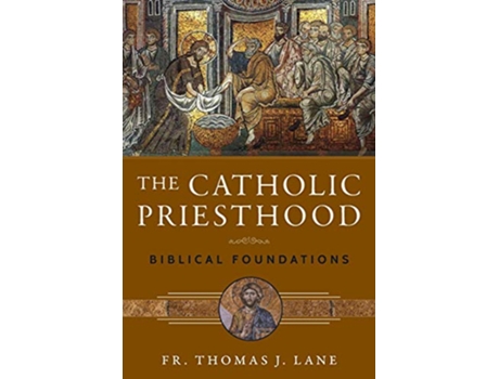 Livro The Catholic Priesthood Biblical Foundations de Fr Thomas J Lane (Inglês)