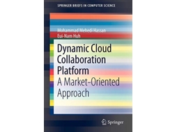 Livro Dynamic Cloud Collaboration Platform A MarketOriented Approach SpringerBriefs in Computer Science de Mohammad Mehedi Mehedi Hassan (Inglês)
