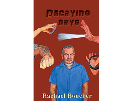Livro Decaying Days The Decaying Days trilogy book 1 de Rachael Boucker (Inglês)