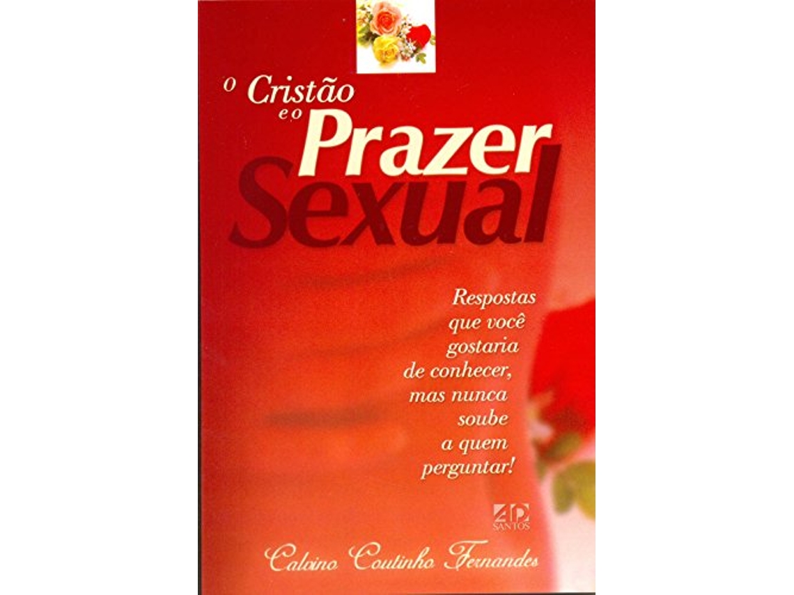 Livro Cristao E O Prazer Sexual, O Respostas Que Voce G de Calvino Coutinho Fernandes (Português do Brasil)
