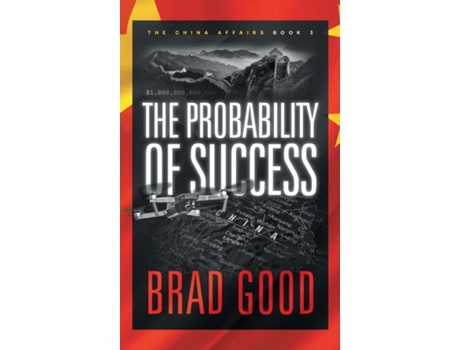Livro The Probability Of Success The China Affairs De Brad Good (inglês)