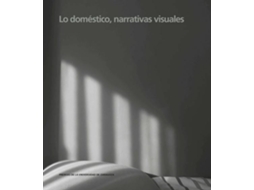 Livro Lo Domestico, Narrativas Visuales de Iñaki Bergera Serrano (Espanhol)
