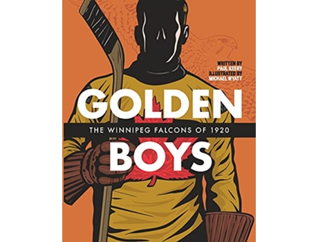 Livro Golden Boys The Winnipeg Falcons of 1920 de Paul Keery (Inglês)