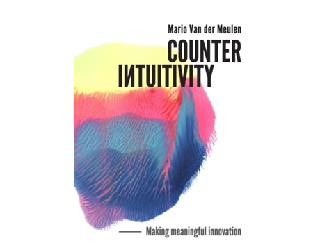 Livro Counterintuitivity Making Meaningful Innovation De Mario Van Der Meulen (inglês)