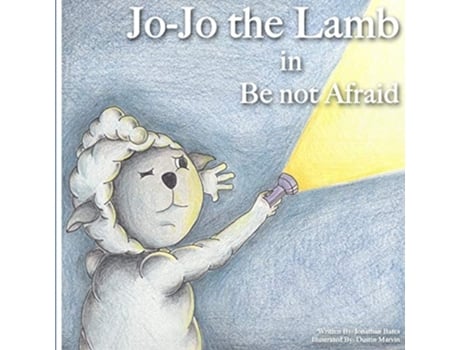 Livro Jo-jo The Lamb Be Not Afraid De Jonathan Bates (inglês)