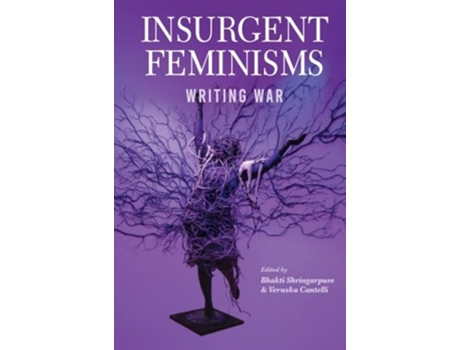 Livro Insurgent Feminisms Writing War De Shringapure, Bhakti Et Al. (inglês)