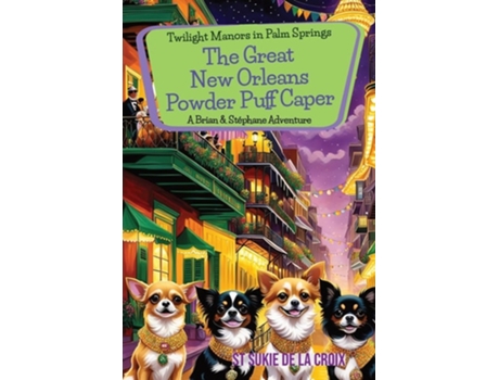 Livro Twilight Manors in Palm Springs The Great New Orleans Powder Puff Caper The Great New Orleans Powder Puff Caper de St Sukie de la Croix (Inglês)