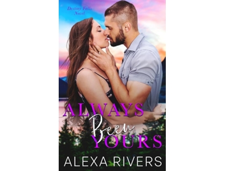 Livro Always Been Yours de Alexa Rivers (Inglês)