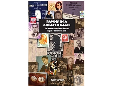 Livro Pawns in a Greater Game The Buenos Aires Chess Olympiad August September 1939 de Justin Corfield (Inglês)
