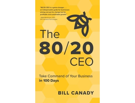 Livro The 80/20 CEO Take Command of Your Business in 100 Days de Bill Canady (Inglês - Capa Dura)