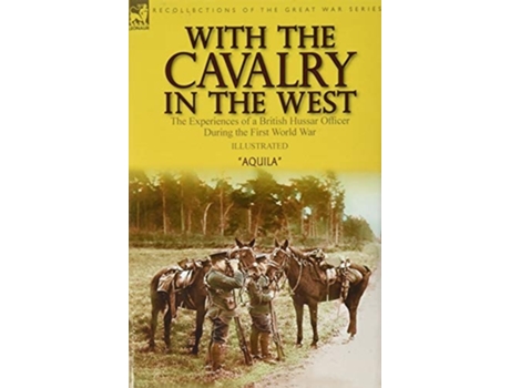 Livro With The Cavalry In The West De Aquila (inglês - Capa Dura)
