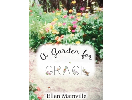 Livro A Garden For Grace De Mainville, Ellen Et Al. (inglês)