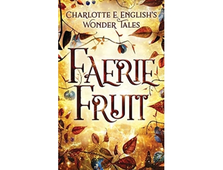 Livro Faerie Fruit De Charlotte E English (inglês)