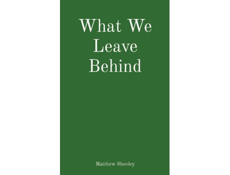 Livro What We Leave Behind de Matthew Sheeley (Inglês)