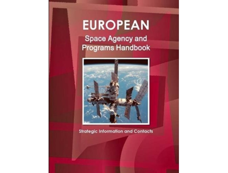 Livro European Space Agency and Programs Handbook Strategic Information and Contacts de Ibp Inc (Inglês)