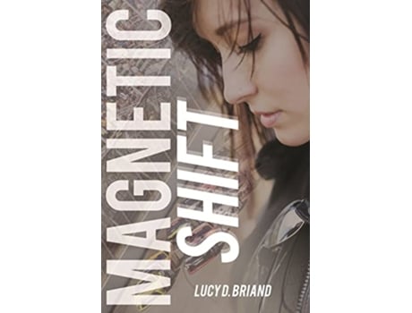 Livro Magnetic Shift de Lucy D Briand (Inglês)